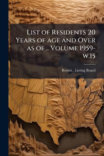Cover image for List of Residents 20 Years of Age and Over as of .. Volume 1959- W.15
