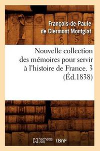 Cover image for Nouvelle Collection Des Memoires Pour Servir A l'Histoire de France. 3 (Ed.1838)