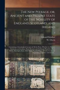 Cover image for The New Peerage, or, Ancient and Present State of the Nobility of England, Scotland, and Ireland