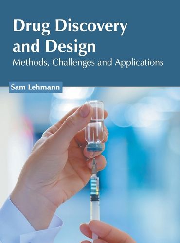 Cover image for Drug Discovery and Design: Methods, Challenges and Applications