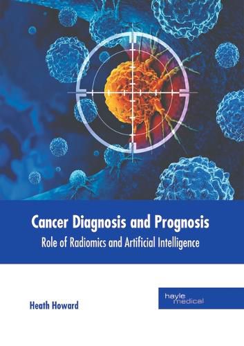 Cover image for Cancer Diagnosis and Prognosis: Role of Radiomics and Artificial Intelligence