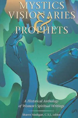 Cover image for Mystics, Visionaries, and Prophets: A Historical Anthology of Women's Spiritual Writings