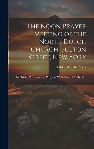 The Noon Prayer Meeting of the North Dutch Church, Fulton Street, New York