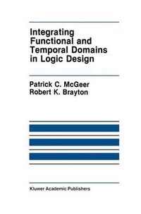 Cover image for Integrating Functional and Temporal Domains in Logic Design: The False Path Problem and Its Implications