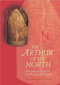 Cover image for The Arthur of the North: The Arthurian Legend in the Norse and Rus' Realms