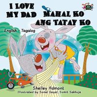 Cover image for I Love My Dad Mahal Ko ang Tatay Ko: English Tagalog Bilingual Edition