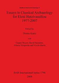 Cover image for Essays in Classical Archaeology for Eleni Hatzivassiliou 1977-2007