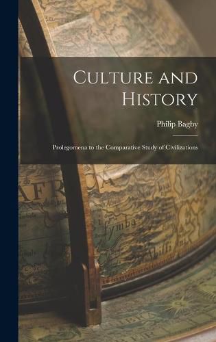 Cover image for Culture and History: Prolegomena to the Comparative Study of Civilizations