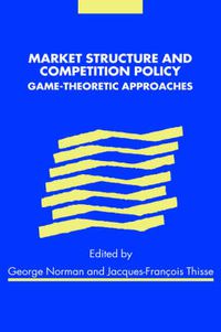 Cover image for Market Structure and Competition Policy: Game-Theoretic Approaches