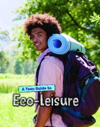 Cover image for A Teen Guide to Eco-Leisure