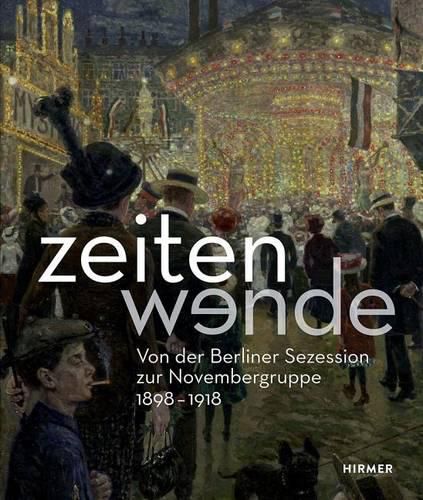 Zeitenwende: Von Der Berliner Secession Zur Novembergruppe