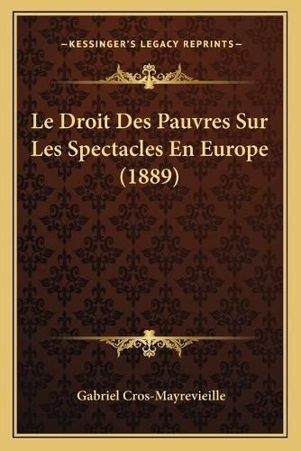 Cover image for Le Droit Des Pauvres Sur Les Spectacles En Europe (1889)