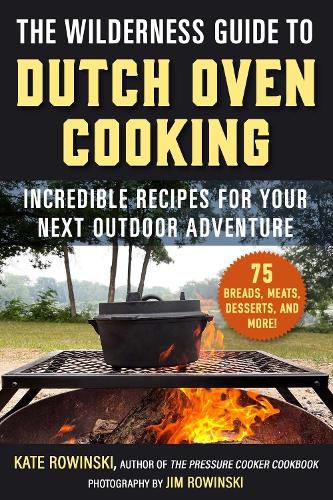 The Wilderness Guide to Dutch Oven Cooking