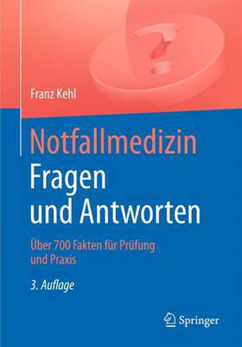 Notfallmedizin. Fragen und Antworten: UEber 700 Fragen fur Prufung und Praxis