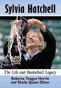 Cover image for Sylvia Hatchell: The Life and Basketball Legacy