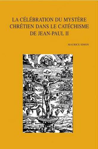 Cover image for La Celebration Du Mystere Chretien Dans Le Catechisme De Jean-Paul II