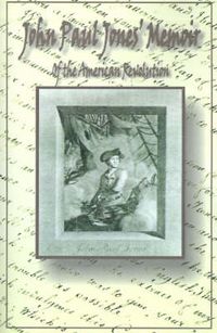 Cover image for John Paul Jones' Memoir of the American Revolution: Presented to King Louis XVI of France