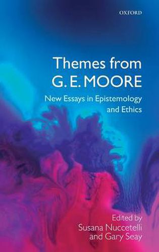 Themes from G.E. Moore: New Essays in Epistemology and Ethics