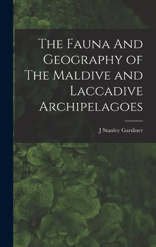 Cover image for The Fauna And Geography of The Maldive and Laccadive Archipelagoes