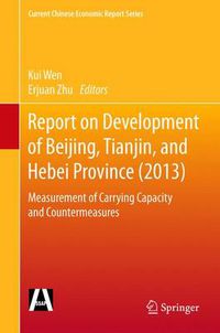 Cover image for Report on Development of Beijing, Tianjin, and Hebei Province (2013): Measurement of Carrying Capacity and Countermeasures