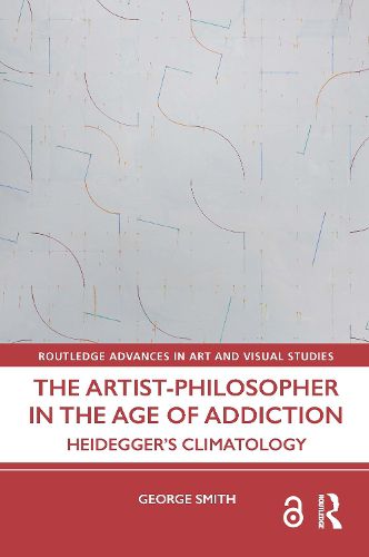 Cover image for The Artist-Philosopher in the Age of Addiction