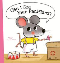 Cover image for Can I See Your Pacifiers?