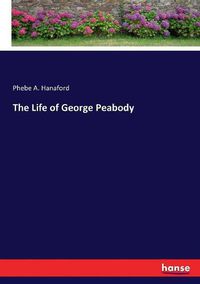 Cover image for The Life of George Peabody
