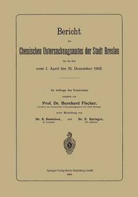 Cover image for Bericht Des Chemischen Untersuchungsamtes Der Stadt Breslau Fur Die Zeit Vom 1. April Bis 31. Dezember 1902