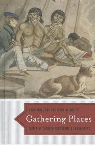 Cover image for Gathering Places: Aboriginal and Fur Trade Histories