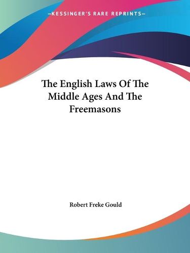 Cover image for The English Laws of the Middle Ages and the Freemasons