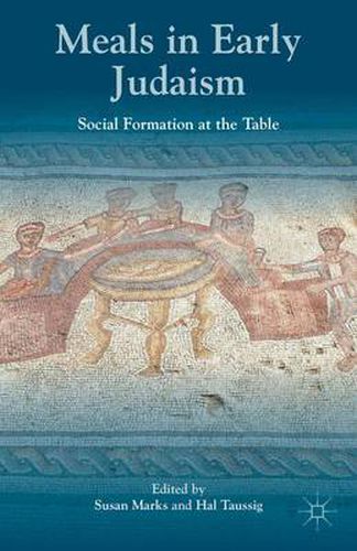 Cover image for Meals in Early Judaism: Social Formation at the Table