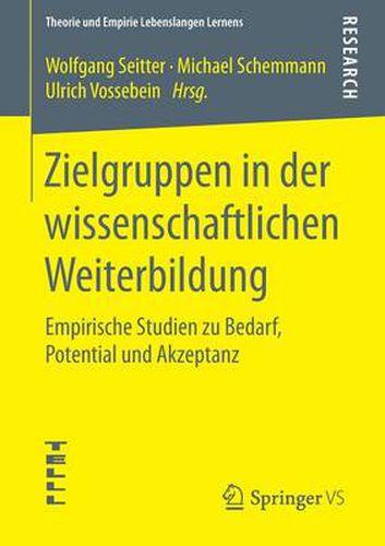 Cover image for Zielgruppen in der wissenschaftlichen Weiterbildung: Empirische Studien zu Bedarf, Potential und Akzeptanz