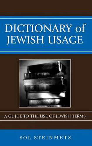 Cover image for Dictionary of Jewish Usage: A Guide to the Use of Jewish Terms