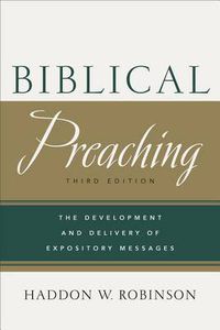 Cover image for Biblical Preaching - The Development and Delivery of Expository Messages