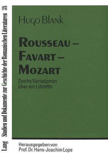 Cover image for Rousseau - Favart - Mozart: Sechs Variationen Ueber Ein Libretto