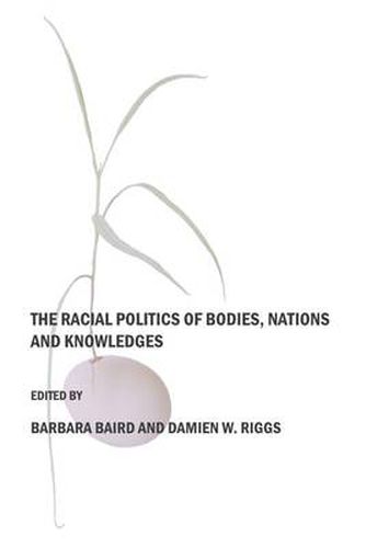 The Racial Politics of Bodies, Nations and Knowledges