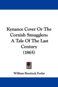 Cover image for Kynance Cover Or The Cornish Smugglers: A Tale Of The Last Century (1865)