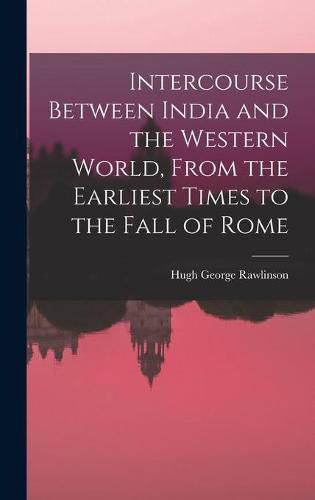 Cover image for Intercourse Between India and the Western World, From the Earliest Times to the Fall of Rome