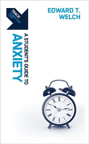 Cover image for Track: Anxiety: A Student's Guide to Anxiety