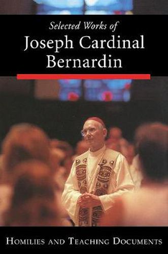 Cover image for Selected Works of Joseph Cardinal Bernardin: Homilies and Teaching Documents