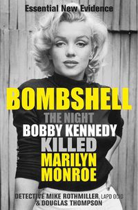 Cover image for Bombshell: The Night Bobby Kennedy Killed Marilyn Monroe