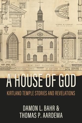 Cover image for House of God: Kirtland Temple Stories and Revelations