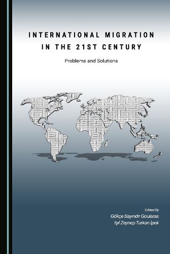 Cover image for International Migration in the 21st Century: Problems and Solutions
