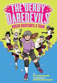 Cover image for The Derby Daredevils: Kenzie Kickstarts a Team: (The Derby Daredevils Book #1)