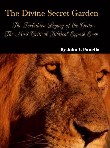 The Divine Secret Garden - Forbidden Legacy of the Gods - The Most Critical Biblical Expose Ever