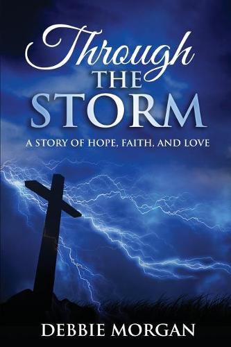 Cover image for Through The Storm: A Story of Hope, Faith, and Love