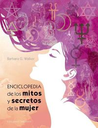 Cover image for Enciclopedia de Los Mitos Y Secretos de la Mujer