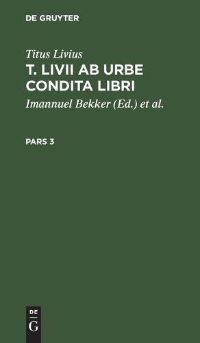 Cover image for Titus Livius: T. LIVII AB Urbe Condita Libri. Pars 3