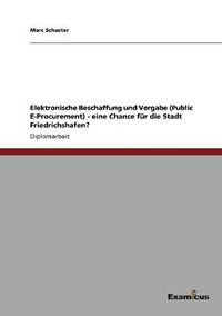 Cover image for Elektronische Beschaffung und Vergabe (Public E-Procurement) - eine Chance fur die Stadt Friedrichshafen?