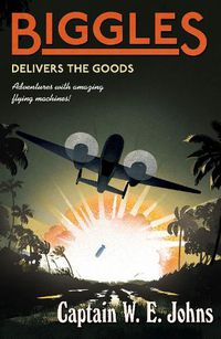 Cover image for Biggles Delivers the Goods